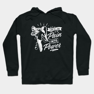 Turn All This Pain Into Power Motivational Quote Hoodie